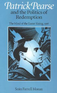 Cover image for Patrick Pearse and the Politics of Redemption: Mind of the Easter Rising, 1916