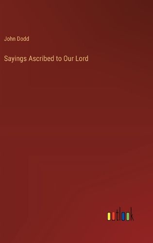 Cover image for Sayings Ascribed to Our Lord