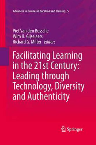 Cover image for Facilitating Learning in the 21st Century: Leading through Technology, Diversity and Authenticity