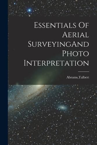 Cover image for Essentials Of Aerial SurveyingAnd Photo Interpretation