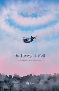 Cover image for So Heavy, I Fell