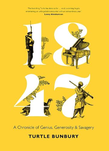 Cover image for 1847: A Chronicle of Genius, Generosity and Savagery