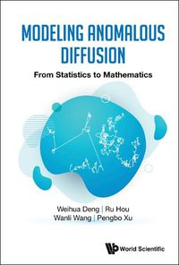 Cover image for Modeling Anomalous Diffusion: From Statistics To Mathematics