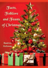 Cover image for Facts, Folklore and Feasts of Christmas