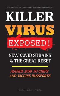 Cover image for KILLER VIRUS Exposed!: New Covid Strains & The Great Reset, Agenda 2030, 5G Chips and Vaccine Passports? - Deep state & The Elite - Population Control - a Globalist Future?