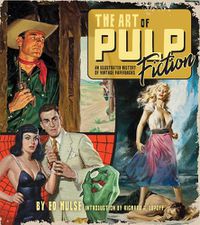 Cover image for The Art of Pulp Fiction: An Illustrated History of Vintage Paperbacks