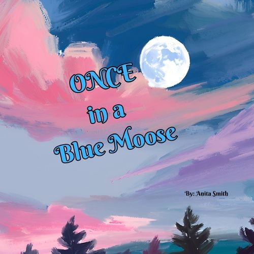 Cover image for Once in a Blue Moose