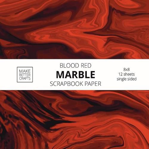 Cover image for Blood Red Marble Scrapbook Paper: 8x8 Red Color Marble Stone Texture Designer Paper for Decorative Art, DIY Projects, Homemade Crafts, Cool Art Ideas For Any Crafting Project