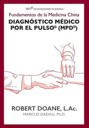 Cover image for Diagnostico Medico por el Pulso(R) (MPD(R)): Fundamentos de la Medicina China