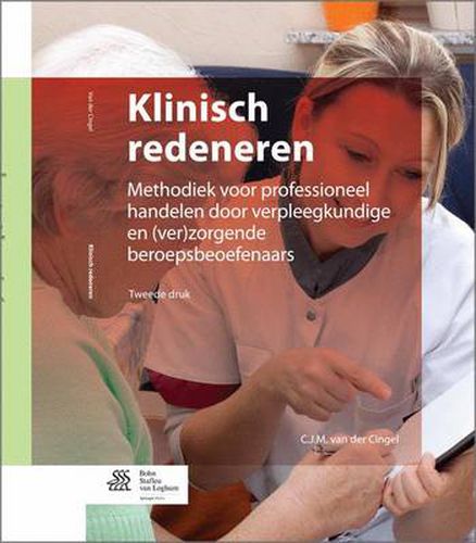 Cover image for Klinisch Redeneren: Methodiek Voor Professioneel Handelen Door Verpleegkundigen En (Ver)Zorgende Beroepsbeoefenaars