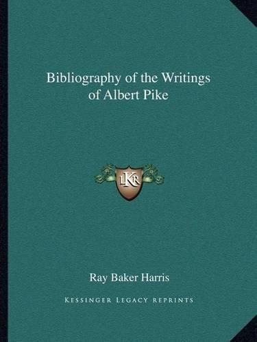 Cover image for Bibliography of the Writings of Albert Pike