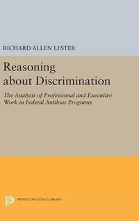 Cover image for Reasoning about Discrimination: The Analysis of Professional and Executive Work in Federal Antibias Programs