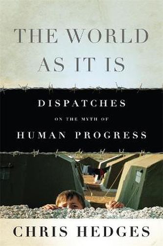 Cover image for The World As It Is: Dispatches on the Myth of Human Progress