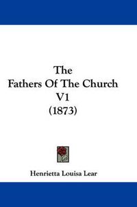 Cover image for The Fathers of the Church V1 (1873)