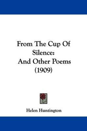 Cover image for From the Cup of Silence: And Other Poems (1909)