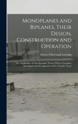 Monoplanes and Biplanes, Their Design, Construction and Operation