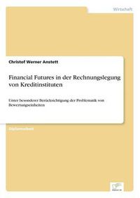 Cover image for Financial Futures in der Rechnungslegung von Kreditinstituten: Unter besonderer Berucksichtigung der Problematik von Bewertungseinheiten