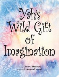 Cover image for Yah's Wild Gift of Imagination