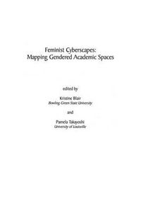 Cover image for Feminist Cyberscapes: Mapping Gendered Academic Spaces