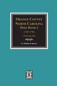 Cover image for Orange County, North Carolina Deed Book 4, 1787-1793, Abstracts of. (Volume #3)