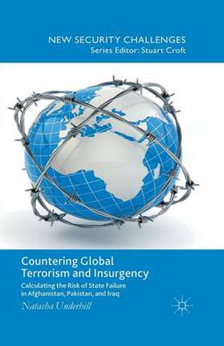 Cover image for Countering Global Terrorism and Insurgency: Calculating the Risk of State Failure in Afghanistan, Pakistan and Iraq