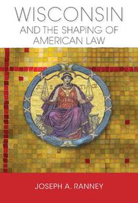 Cover image for Wisconsin and the Shaping of American Law