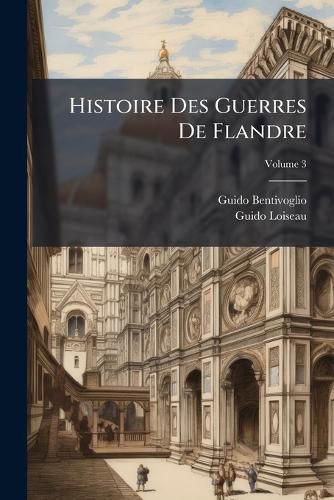 Cover image for Histoire Des Guerres de Flandre, Volume 3