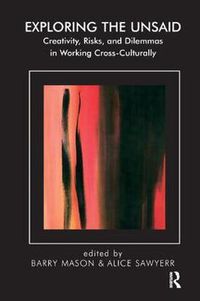 Cover image for Exploring the Unsaid: Creativity, Risks and Dilemmas in Working Cross-culturally