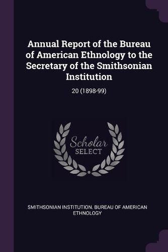 Cover image for Annual Report of the Bureau of American Ethnology to the Secretary of the Smithsonian Institution