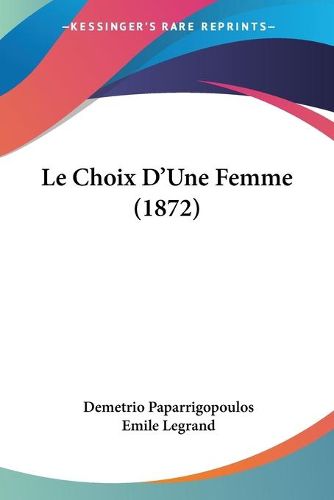 Cover image for Le Choix D'Une Femme (1872)