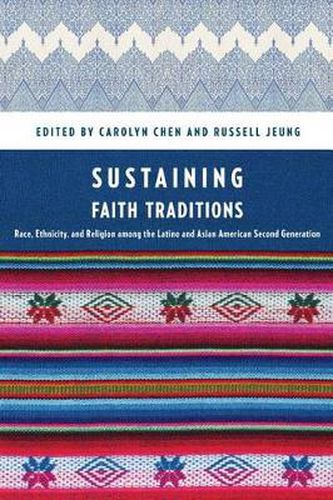 Sustaining Faith Traditions: Race, Ethnicity, and Religion Among the Latino and Asian American Second Generation