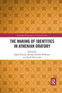 Cover image for The Making of Identities in Athenian Oratory