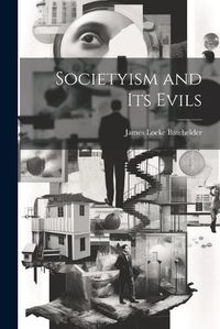 Cover image for Societyism and Its Evils