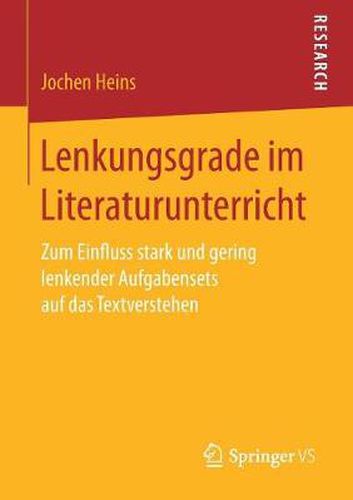 Cover image for Lenkungsgrade Im Literaturunterricht: Zum Einfluss Stark Und Gering Lenkender Aufgabensets Auf Das Textverstehen