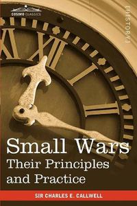 Cover image for Small Wars: Their Principles and Practice