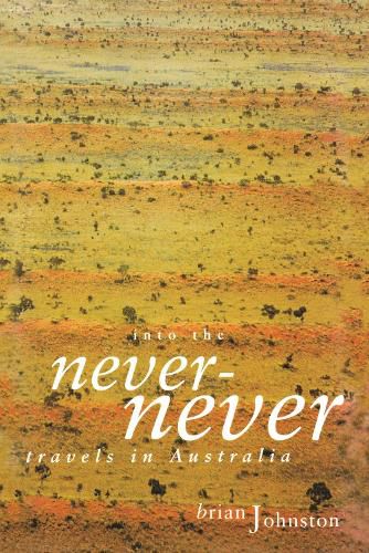 Cover image for Into The Never-Never: Travels in Australia