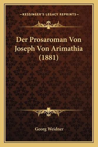 Cover image for Der Prosaroman Von Joseph Von Arimathia (1881)