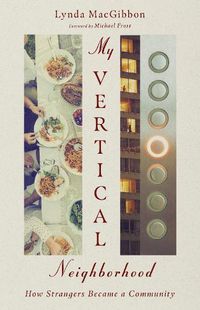 Cover image for My Vertical Neighborhood - How Strangers Became a Community