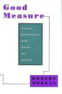 Cover image for Good Measure: Essays, Interviews, and Notes on Poetry