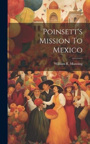 Cover image for Poinsett's Mission To Mexico