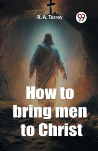 Cover image for How to bring men to Christ