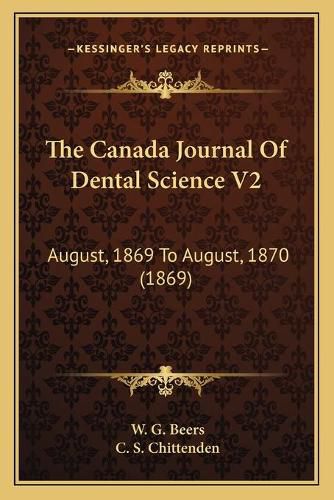 Cover image for The Canada Journal of Dental Science V2: August, 1869 to August, 1870 (1869)