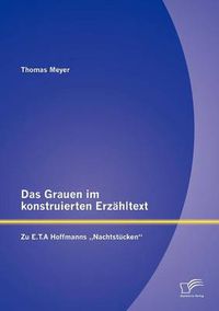 Cover image for Das Grauen im konstruierten Erzahltext: Zu E.T.A Hoffmanns  Nachtstucken