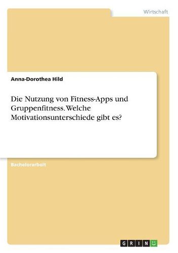 Cover image for Die Nutzung von Fitness-Apps und Gruppenfitness. Welche Motivationsunterschiede gibt es?