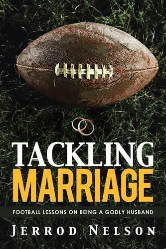 Cover image for Tackling Marriage: Football Lessons on Being a Godly Husband