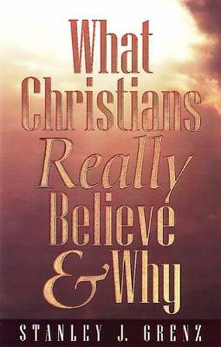 Cover image for What Christians Really Believe & Why