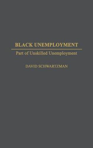 Black Unemployment: Part of Unskilled Unemployment