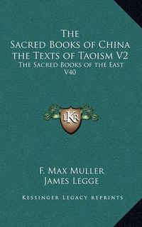 Cover image for The Sacred Books of China the Texts of Taoism V2: The Sacred Books of the East V40