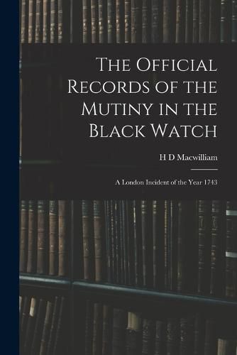 Cover image for The Official Records of the Mutiny in the Black Watch