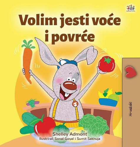 I Love to Eat Fruits and Vegetables (Croatian Children's Book)